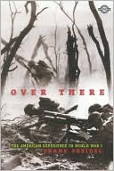 Over There: The American Experience in World War I