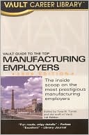 Vault Guide to the Top Manufacturing Employers, 2006
