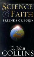 Science and Faith: Friends or Foes?