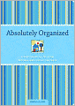 Absolutely Organized: A Mom's Guide to a No-Stress Schedule and Clutter-Free Home
