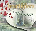 Heartlifters for Women: Surprising Stories, Stirring Messages and Refreshing Scriptures That Make the Heart Soar