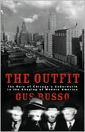 The Outfit: The Role of the Chicago Underworld in the Shaping of Modern America