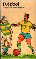 Futebol: Soccer the Brazilian Way