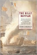 Billy Ruffian: The Bellerophon and the Downfall of Napoleon: The Biography of a Ship of the Line, 1782-1836