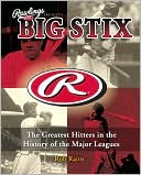 Big Stix: Greatest Hitters in the History of the Major Leagues