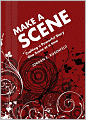 Make a Scene: Crafting a Powerful Story One Scene at a Time