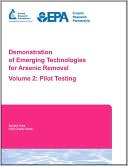 Demonstration of Emerging Technologies for Arsenic Removal Volume 2: Pilot Testing