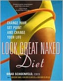 Look Great Naked Diet: Change Your Set Point, Change Your Life