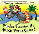 Francine Francine the Beach Party Queen!