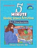 Five-Minute Sunday School Activities for Preschoolers: Jesus Shows Me