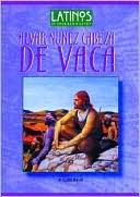 Alvar nunez cabeza de vaca (Latinos in American History Series)