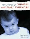 Digital Photography for Children's and Family Portraiture