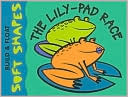 The Lily-Pad Race (Build & Float Soft Shapes Series)