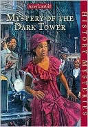Mystery of the Dark Tower (American Girl History Mysteries Series #6)
