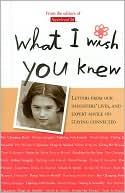 What I Wish You Knew: Letters from Our Daughters' Lives, and Expert Advice on Staying Connected (American Girl Library Series)
