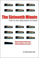 The Sixteenth Minute: Life in the Aftermath of Fame