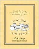 Around the Table: Women on Food, Cooking, Nourishment, Love . . . and the Mothers Who Dished It Upfor Them