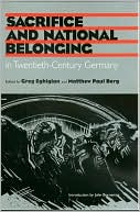 Sacrifice and National Belonging in Twentieth-Century Germany
