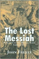 Lost Messiah: In Search of the Mystical Rabbi Sabbatai Sevi
