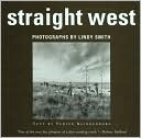 Straight West: Portraits and Scenes from Ranch Life in the American West