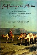Sufferings in Africa: The Astonishing Account of a New England Sea Captain Enslaved by North African Arabs