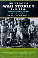 The Greatest War Stories Ever Told: Twenty-four Incredible War Tales