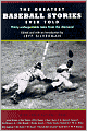 The Greatest Baseball Stories Ever Told