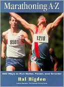 Marathoning A to Z: Over 400 Ways to Run Better, Faster and Smarter