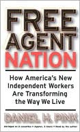 Free Agent Nation: How America's New Independent Workers Are Transforming the Way We Live