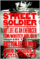 Street Soldier: My Life as an Enforcer for Whitey Bulger and the Boston Irish Mob