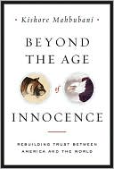 Beyond the Age of Innocence: Rebuilding Trust Between America and the World