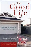 Good Life: Genuine Christianity for the Middle Class