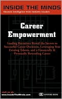 Inside the Minds: Career Empowerment - Executive Recruiters on Leveraging Your Talents and Making the Right Decisions around a Rewarding Career