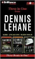 Dennis Lehane Collection: Sacred/Gone Baby Gone/Prayers for Rain