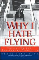 Why I Hate Flying: Tales for the Tormented Traveler