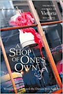 A Shop of One's Own: Women Who Turned the Dream into Reality