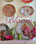 House Beautiful House in Bloom: Decorating with Floral Themes