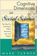 Cognitive Dimensions of Social Science: The Way We Think about Politics, Economics, Law, and Society