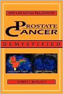 Prostate Cancer Demystified: Newer life-saving prostate cancer Treatments