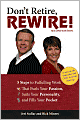 Don't Retire, Rewire!