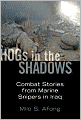 Hogs in the Shadows: Combat Stories from Marine Snipers in Iraq