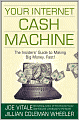 Your Internet Cash Machine: The Insiders Guide to Making Big Money, Fast!