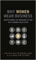 Why Women Mean Business: Understanding the Emergence of our next Economic Revolution