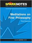 Meditations on First Philosophy (SparkNotes Philosophy Guide)