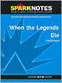 When the Legends Die (SparkNotes Literature Guide Series)