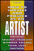 How to Survive and Prosper As an Artist: A Complete Guide to Career Management