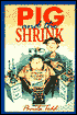 Pig and the Shrink
