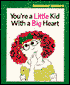 You're a Little Kid with a Big Heart