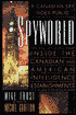 Spyworld: Inside the Canadian American Intelligence Establishments