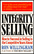 Integrity Selling: How to Succeed in Selling in the Competitive Years Ahead